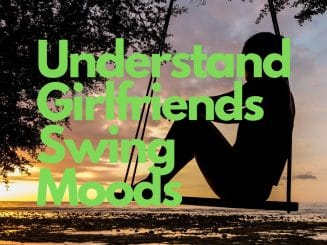 Understand Girlfriends Swing Moods