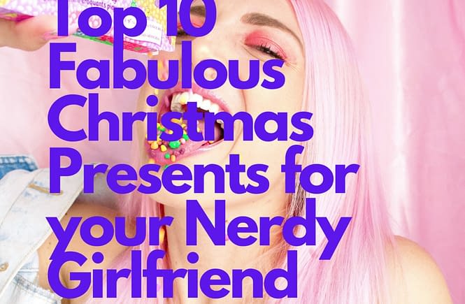best gifts for nerdy girlfriend